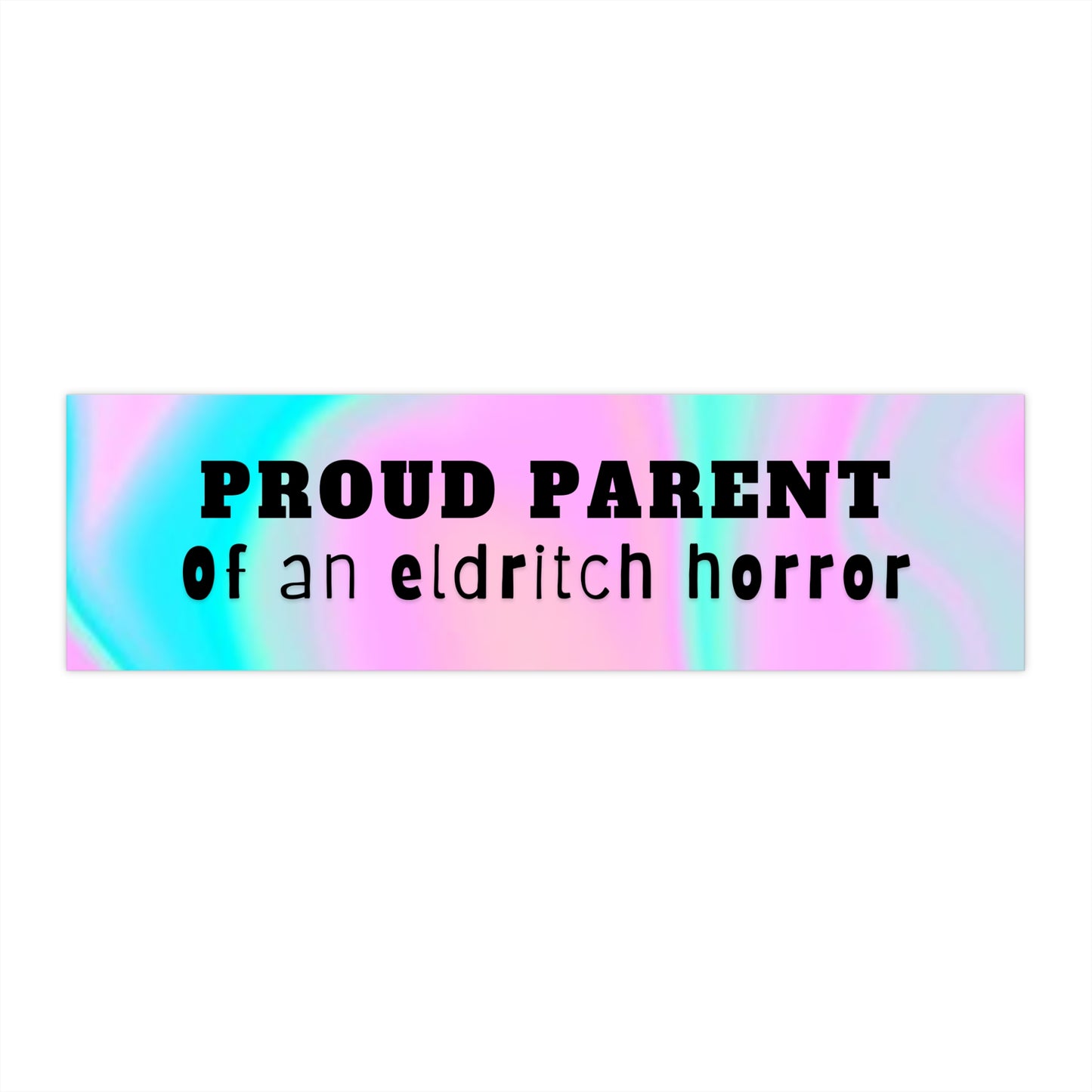 Proud Parent of and Eldritch Horror Bumper Sticker